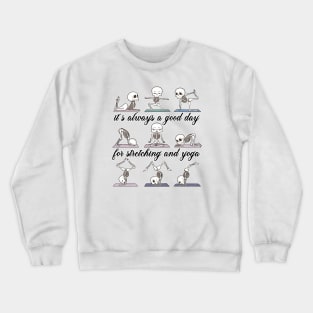 Skeleton - It's always a good day for stretching and yoga Crewneck Sweatshirt